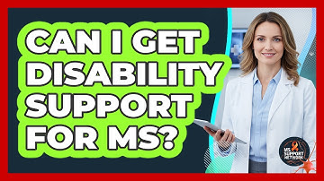 Can I Get Disability Support For MS?