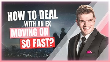 How Do You Deal With An Ex Moving On Fast