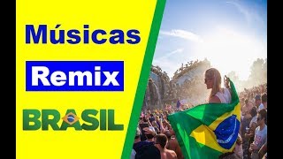 Melhores Musicas Eletronicas 2018 Mix - Músicas Remix Brasil