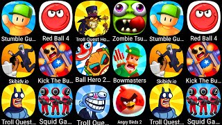 Stumble Guys,Red Ball 4,Troll Quest Horror,Zombie Tsunami,Skibici.io,Kick The Buddy,Bowmasters