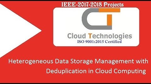 Heterogeneous Data Storage Management with Deduplication in Cloud Computing| IEEE Projects Hyderabad