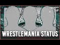 Backstage news on wrestlemania status of big wwe names