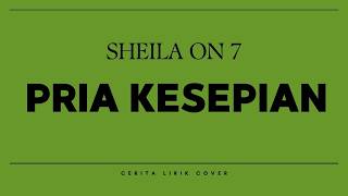 Sheila On 7  Pria Kesepian  Cerita Lirik Cover