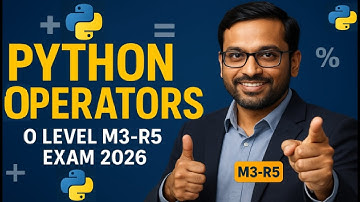 O Level M3-R5 2026: Complete Guide to Python Operators | Guaranteed Marks Prep | Ram Kohli