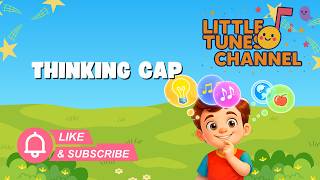Thinking Cap 🧠 | Brain Boost Song for Kids | Learn English | Little Tunes