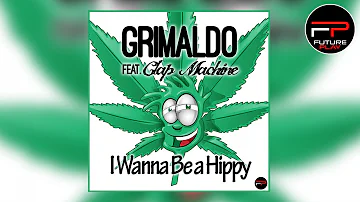 Grimaldo Ft. Clap Machine - I Wanna Be a Hippy (Radio Edit)