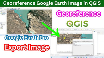 How to Export and Georeference Images from Google Earth Pro in QGIS