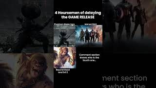 The 4 Horsemen of Delaying Game Releases 💀 #gaming