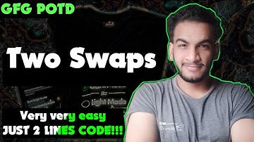 Two Swaps | gfg potd | 16-10-24 | GFG Problem of the day