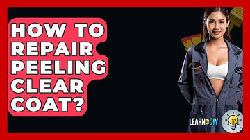 How To Repair Peeling Clear Coat? - LearnToDIY360.com