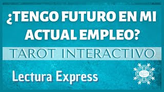 ¿Tengo FUTURO en mi actual EMPLEO? - TAROT INTERACTIVO EXPRESS