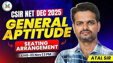 CSIR NET Dec 2025 | CSIR NET General Aptitude Classes by Atal Sir | Seating Arrangment
