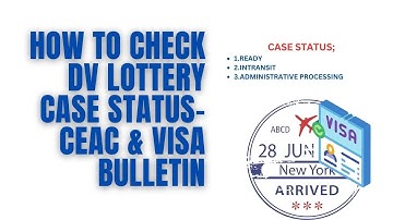 HOW TO CHECK DV LOTTERY CASE STATUS ON CEAC & VISA BULLETIN.
