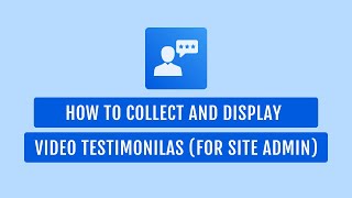 Real Testimonials Pro - How To Collect and Display Video Testimonials (For Site Admin)