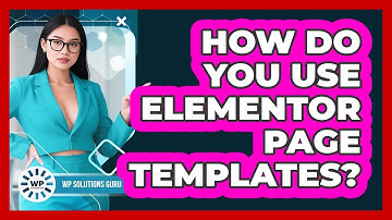 How Do You Use Elementor Page Templates? - WP Solutions Guru