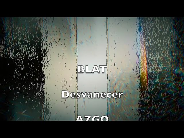 Watch BLAT - Desvanecer on YouTube Watch BLAT - Desvanecer on YouTube