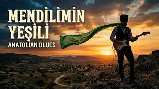 Mendilimin Yeşili - Anatolian Blues Version