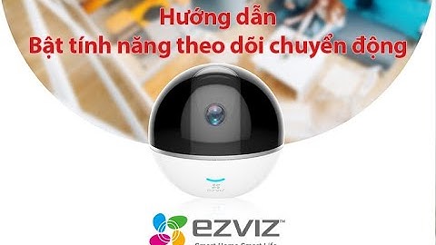 [SunOcean] Hướng Dẫn Sử Dụng Chức Năng Báo Động Camera EZVIZ