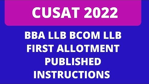 CUSAT 2022 BBA LLB BCOM LLB FIRST ALLOTMENT PUBLISHED INSTRUCTIONS