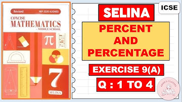 PERCENT AND PERCENTAGE, EXERCISE 9(A)  QUESTIONS 1 TO 4, CONCISE MATHEMATICS