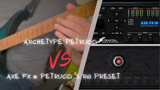 Archetype Petrucci vs Axe FX III: Petrucci’s Rig preset - Tone comparison