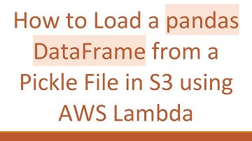 How to Load a pandas DataFrame from a Pickle File in S3 using AWS Lambda