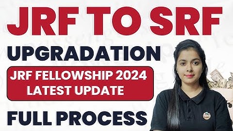 Jrf To Srf Upgradation | Ugc Jrf Fellowship Latest News