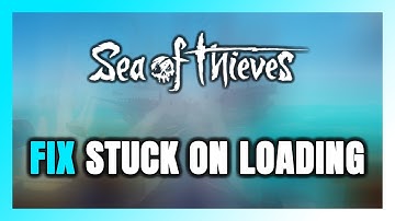 How to FIX Sea of Thieves Stuck on Loading Screen / Not Loading