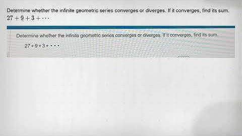 Determine whether the infinite geometric series converges or diverges. If it converges, find its sum