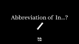 Abbreviation of in? | Unit of Measurements.