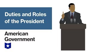 Duties and Roles of the President | American Government