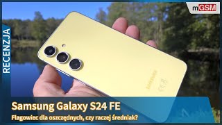 Samsung Galaxy S24 FE - średniak, czy już flagowiec