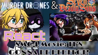 Murder Drone \u0026 The Seven Deadly Sins React SMG4 Movie: IT'S GOTTA BE PERFECT! (@SMG4) GL2