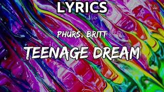 PHURS, Britt - Teenage Dream (Lyrics) Resimi