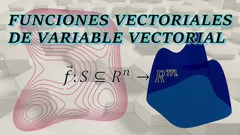 Funciones Vectoriales de Variable Vectorial (Parte 1)