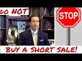 Short sale - Do NOT buy one!  Short sale process explained quickly - 2017