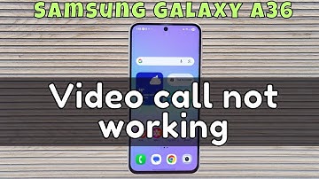 Samsung Video Call Problem Fix || Video call not working Samsung Galaxy A36 (quick tutorial)