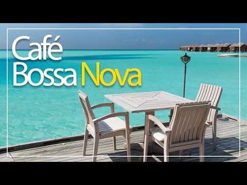 Café Bossa Nova - Relaxing Jazz & Bossa Nova Music for Good Mood