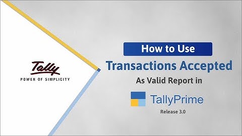 How to Use Transactions Accepted as Valid Report in TallyPrime | TallyHelp