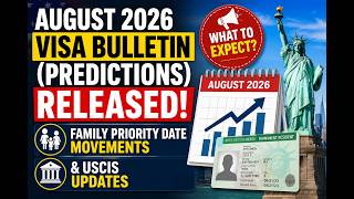 AUGUST 2026 Visa Bulletin (Predictions) RELEASED | Family Priority Date Movements & USCIS Updates