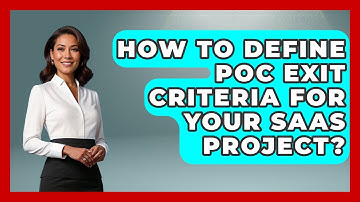 How To Define PoC Exit Criteria For Your SaaS Project? - The SaaS Pros Breakdown