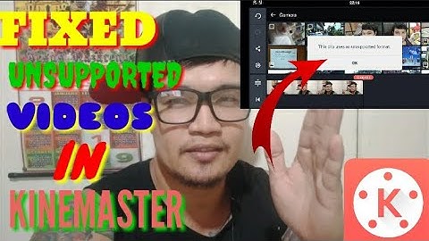 2019 HOW TO FIXED UNSUPPORTED VIDEOS IN KINEMASTER{TAGALOG}