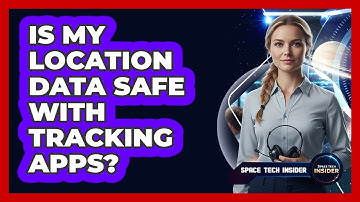Is My Location Data Safe With Tracking Apps?