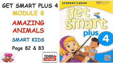 GET SMART PLUS 4 : MODULE 8: AMAZING ANIMALS (Smart Kids) Page 82 & 83 | Exercise & Answer |