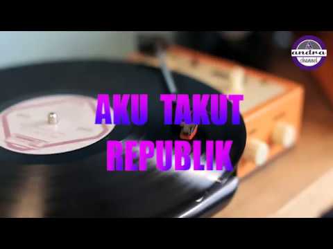 repvblik---aku-takut-(lirik)