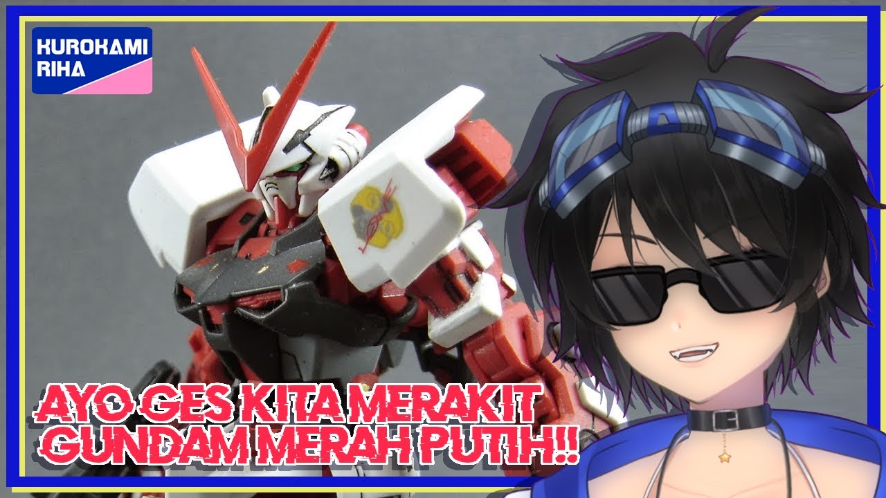 🔴 LIVE BUILD HG Astray Red Frame - Merakit Gundam Merah Putih! Indonesia Banget! | Vtuber Indonesia