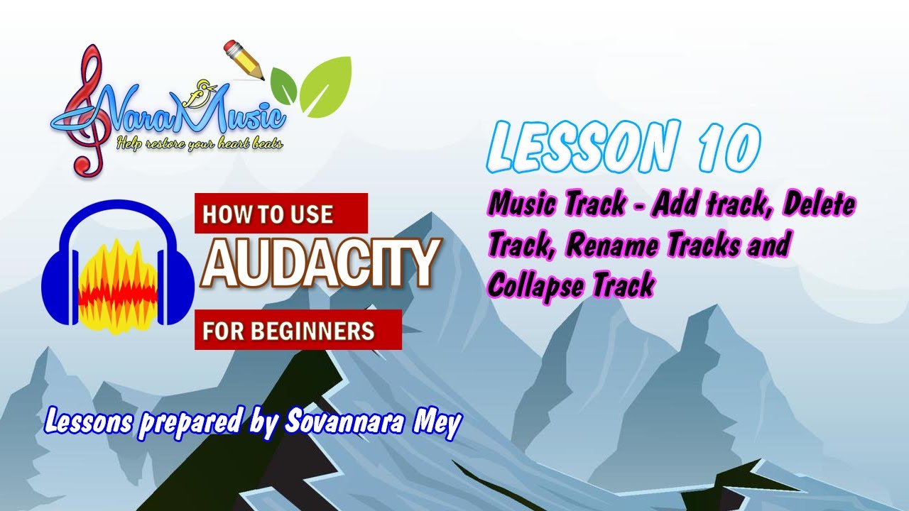 Lesson 10 - Audacity - Music Track Add track Delete Track Rename Tracks & Collapse Track 