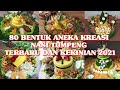 80 BENTUK ANEKA KREASI NASI TUMPENG TERBARU DAN KEKINIAN 2021