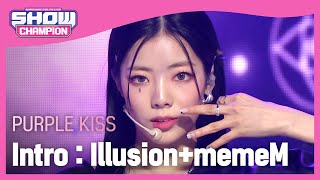 [최초 공개] PURPLE KISS - Intro : Illusion+memeM (퍼플키스 - 인트로 : 일루션+맴맴) | Show Champion | EP.429