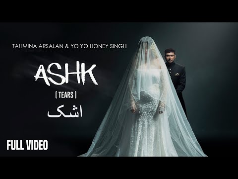ASHK | Yo Yo Honey Singh | Tahmina Arsalan |  Full Video
